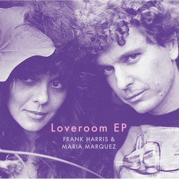 【12”】 Frank Harris & Maria Marquez – Loveroom EP