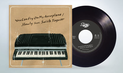 【7"】 Slowly feat. Swish Jaguar - You Can Fly On My Aeroplane