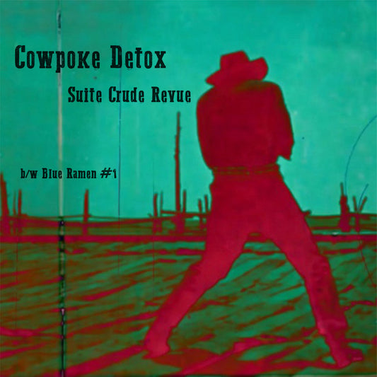 【7"】Suite Crude Revue - Cowpoke Detox