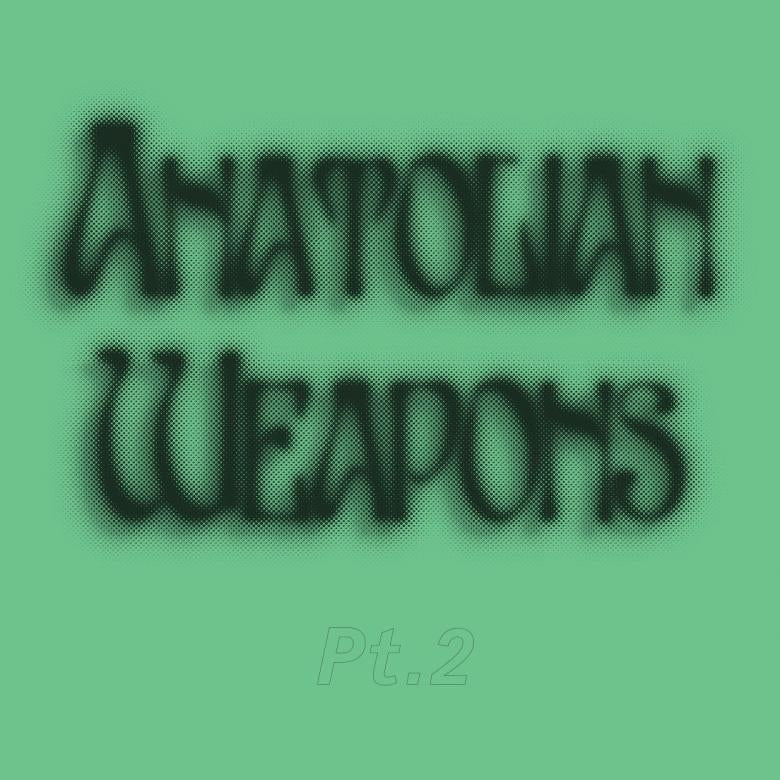 【12"】Anatolian Weapons - Pt. 2