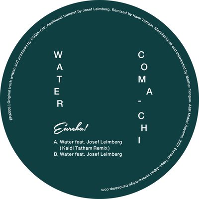 【7"】Coma-Chi - Water feat. Josef Leimberg（incl. Kaidi Tatham Remix）