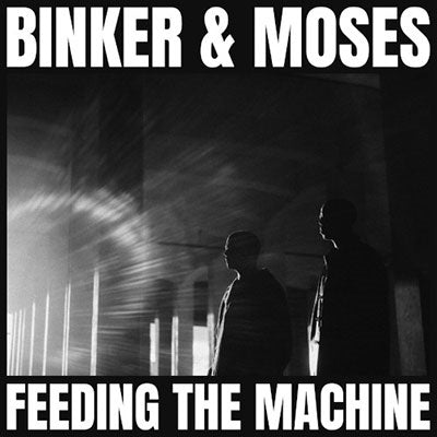 【LP】Binker and Moses - Feeding The Machine (180g Black Vinyl)