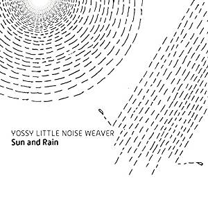 【LP】Yossy Little Noise Weaver - Sun and Rain