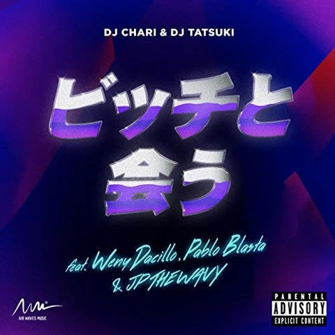 【7"】DJ Chari & DJ Tatsuki - ビッチと会う feat. Weny Dacillo, Pablo Blasta & JP THE WAVY